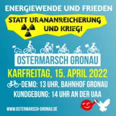 Energiewende und Frieden statt Urananreicherung und Krieg! Einladung zum Ostermarsch Gronau am Karfreitag, 15. April 2022 - Fahrrad-Demo um 13 Uhr am Bahnhof, Abschlusskundgebung um 14 Uhr an der Urananreicherungsanlage