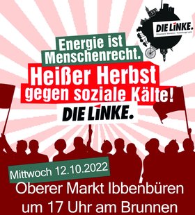 Heißer Herbst gegen soziale Kälte! Energie ist Menschenrecht! Kundgebung am Oberen Markt in Ibbenbüren am Mittwoch, 12.10.2022, 17 Uhr
